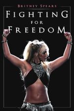 Watch Britney Spears: Fighting for Freedom Watch123movies