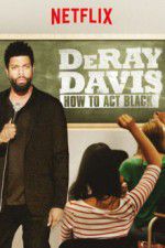 Watch DeRay Davis: How to Act Black Watch123movies