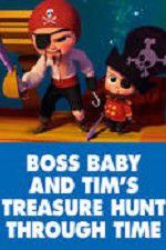 Watch The Boss Baby and Tim\'s Treasure Hunt Through Time Watch123movies