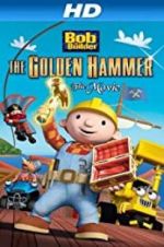 Watch Bob the Builder: The Legend of the Golden Hammer Watch123movies