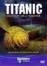 Watch Titanic: Anatomy of a Disaster Watch123movies