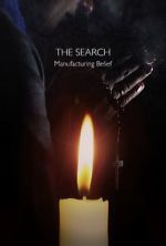 Watch The Search - Manufacturing Belief Watch123movies