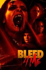 Watch Bleed 4 Me Watch123movies