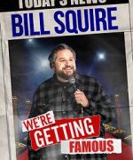 Watch Bill Squire: We\'re Getting Famous (TV Special) Watch123movies