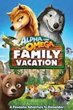Watch Alpha and Omega 5: Family Vacation Watch123movies
