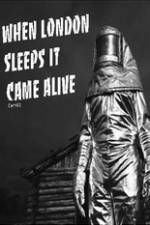 Watch When London Sleeps It Came Alive Watch123movies