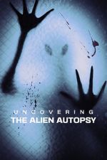 Watch Uncovering the Alien Autopsy Watch123movies
