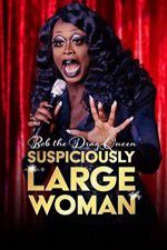 Watch Bob the Drag Queen Suspiciously Large Woman Watch123movies