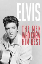 Watch Elvis: The Men Who Knew Him Best Watch123movies