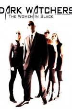 Watch Dark Watchers The Women in Black Watch123movies