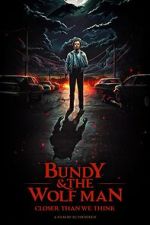 Watch Bundy & The Wolf Man: Closer Than We Think Watch123movies