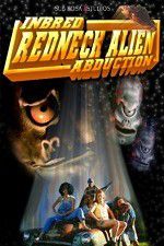 Watch Inbred Redneck Alien Abduction Watch123movies