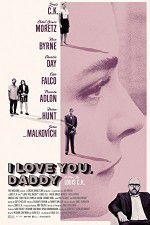 Watch I Love You Daddy Watch123movies