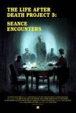 Watch The Life After Death Project 3: Seance Encounters Watch123movies