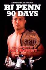 Watch BJ Penn 90 Days - The Journey of the Prodigy Watch123movies