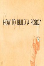 Watch How to Build a Robot Watch123movies