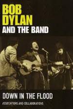 Watch Bob Dylan And The Band Down In The Flood Watch123movies