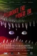 Watch The Elaborate End of Robert Ebb Watch123movies