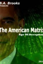 Watch The American Matrix Age of Deception Watch123movies
