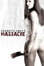 Watch Sorority Party Massacre Watch123movies