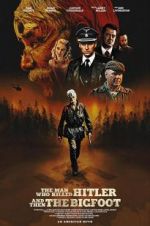 Watch The Man Who Killed Hitler and Then The Bigfoot Watch123movies