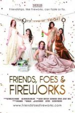 Watch Friends, Foes & Fireworks Watch123movies