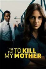 Watch The Plot to Kill My Mother Watch123movies