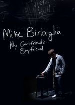 Watch Mike Birbiglia: My Girlfriend\'s Boyfriend Watch123movies