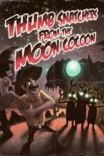 Watch Thumb Snatchers from the Moon Cocoon Watch123movies