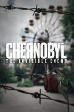 Watch Chernobyl: The Invisible Enemy Watch123movies