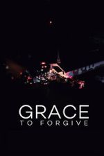 Watch Grace to Forgive Watch123movies