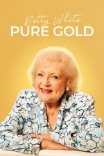 Watch Betty White: Pure Gold Watch123movies