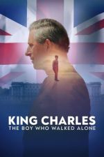 Watch King Charles: The Boy Who Walked Alone Watch123movies