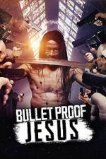 Watch Bulletproof Jesus Watch123movies