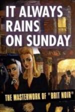 Watch It Always Rains On Sunday Watch123movies