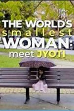 Watch The World\'s Smallest Woman: Meet Jyoti Watch123movies