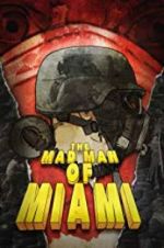 Watch The Mad Man of Miami Watch123movies