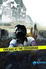 Watch Chicago at the Crossroad Watch123movies