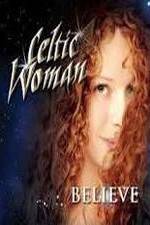 Watch Celtic Woman: Believe Watch123movies