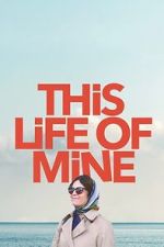Watch This Life of Mine Watch123movies