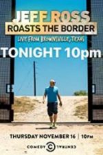 Watch Jeff Ross Roasts the Border: Live from Brownsville, Texas Watch123movies