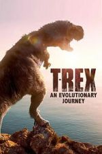 Watch T-Rex: An Evolutionary Journey Watch123movies