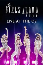 Watch The Girls Aloud Show: Live at the O2 (TV Special 2024) Watch123movies