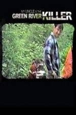 Watch My Uncle is the Green River Killer Watch123movies