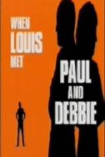 Watch When Louis Met Paul and Debbie Watch123movies