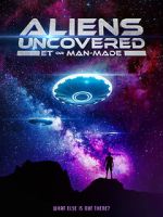 Watch Aliens Uncovered: ET or Man-Made Watch123movies