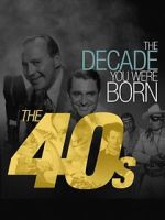 Watch The Decade You Were Born: The 1940's Watch123movies