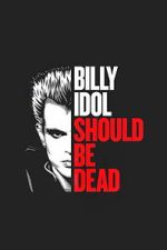 Watch Billy Idol Should Be Dead Watch123movies