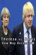 Watch Theresa vs. Boris: How May Became PM Watch123movies