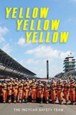 Watch Yellow Yellow Yellow: The Indycar Safety Team Watch123movies